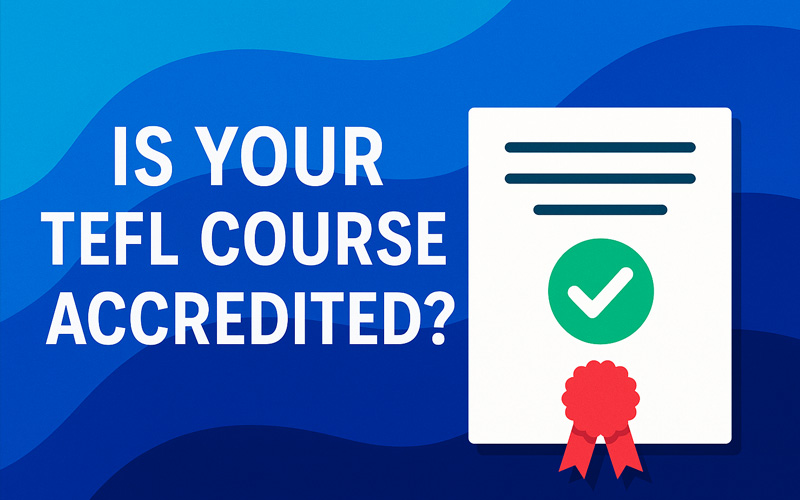 Is Your TEFL Course Accredited?